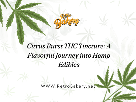 Citrus Burst THC Tincture: A Flavorful Journey into Hemp Edibles