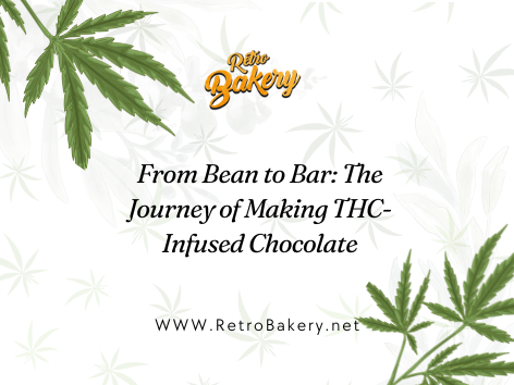 From Bean to Bar: The Journey of Making THC-Infused Chocolate