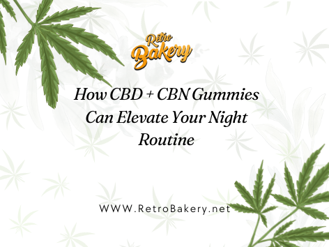 How CBD + CBN Gummies Can Elevate Your Night Routine