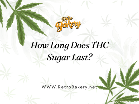 How Long Does THC Sugar Last?