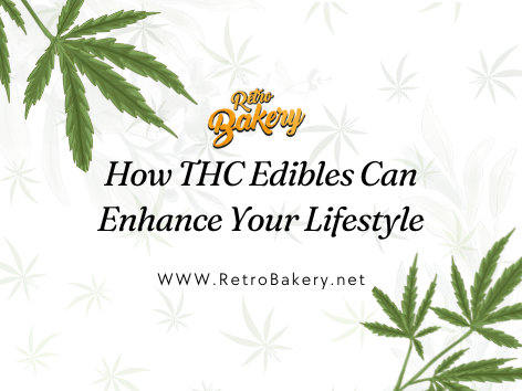 How THC Edibles Can Enhance Your Lifestyle