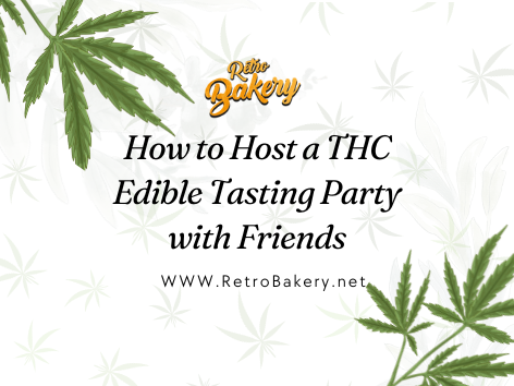 How to Host a THC Edible Tasting Party with Friends