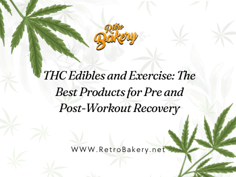 THC Edibles and Exercise: The Best Products for Pre and Post-Workout Recovery