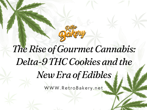 The Rise of Gourmet Cannabis: Delta-9 THC Cookies and the New Era of Edibles