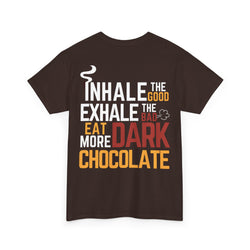 T-Shirt: Inhale the Good, Exhale the Bad, Eat more Dark Chocolate
